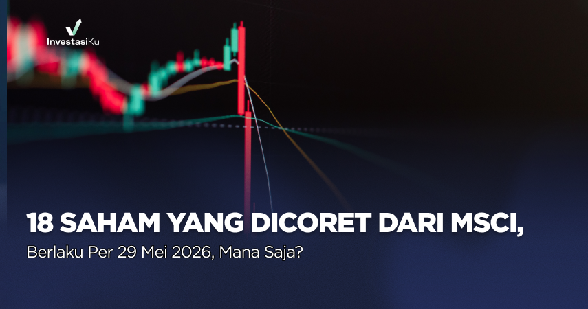 18 Saham Indonesia Dikeluarkan dari Evaluasi MSCI Mei, Mana Saja?